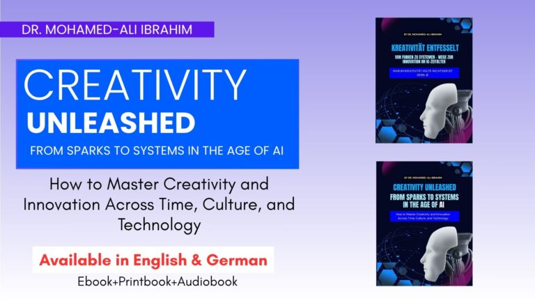 CREATIVITY UNLEASHED FROM SPARKS TO SYSTEMS IN THE AGE OF AI: How to Master Creativity and Innovation Across Time, Culture, and Technology